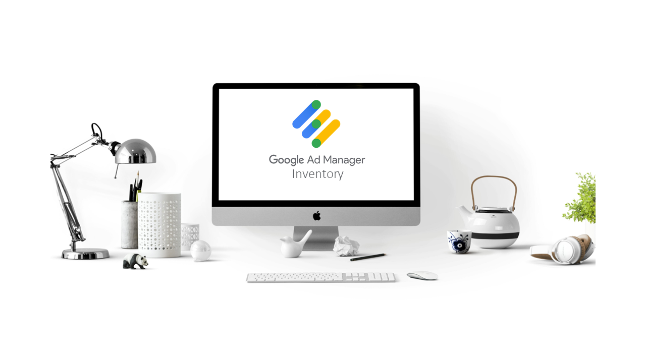 Google Ad Manager Inventory: All You Need to Know